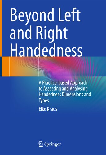 Beyond Left and Right Handedness: A Practice-based Approach to Assessing and Analysing Handedness Dimensions and Types