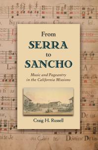 From Serra to Sancho : Music and Pageantry in the California Missions
