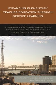 Expanding Elementary Teacher Education Through Service-Learning : A Handbook on Extending Literacy Field Experience for 21st Century Urban Teacher Preparation