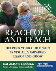 Reach Out and Teach : Helping Your Child Who Is Visually Impaired Learn and Grow