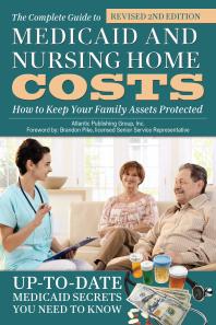 The Complete Guide to Medicaid and Nursing Home Costs : How to Keep Your Family Assets Protected