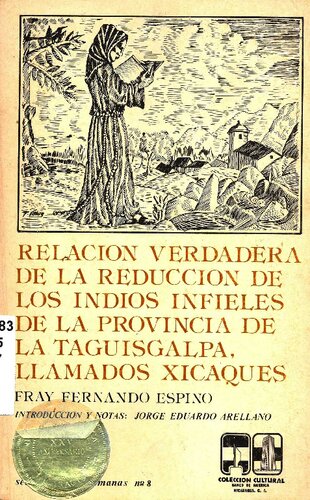 Relación verdadera de la reducción de los indios infieles de la provincia de La Taguisgalpa, llamados Xicaques