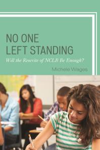 No One Left Standing : Will the Rewrite of NCLB Be Enough?