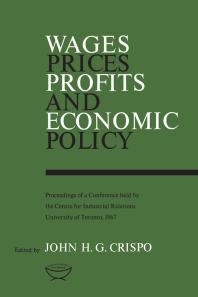 Wages, Prices, Profits, and Economic Policy : Proceedings of a Conference Held by the Centre for Industrial Relations, University of Toronto 1967