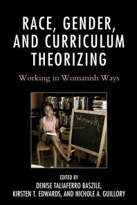 Race, Gender, and Curriculum Theorizing : Working in Womanish Ways