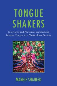 Tongue Shakers : Interviews and Narratives on Speaking Mother Tongue in a Multicultural Society