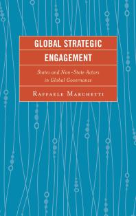 Global Strategic Engagement : States and Non-State Actors in Global Governance
