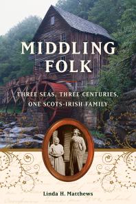 Middling Folk : Three Seas, Three Centuries, One Scots-Irish Family