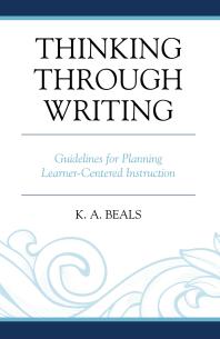 Thinking Through Writing : Guidelines for Planning Learner-Centered Instruction