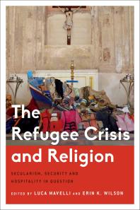 The Refugee Crisis and Religion : Secularism, Security and Hospitality in Question