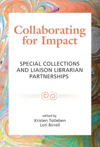Collaborating for Impact : Special Collections and Liaison Librarian Partnerships