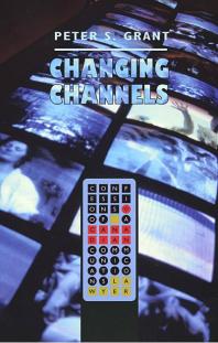 Changing Channels : Confessions of a Canadian Communications Lawyer