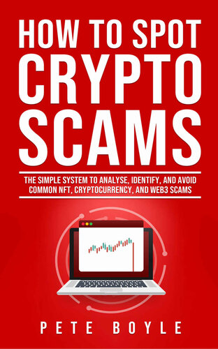 How to Spot Crypto Scams: The simple system to analyse, identify, and avoid common NFT, cryptocurrency, and Web3 scams