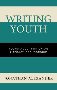 Writing Youth : Young Adult Fiction As Literacy Sponsorship