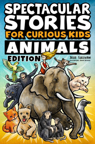 Spectacular Stories for Curious Kids Animals Edition: Fascinating Tales to Inspire & Amaze Young Readers