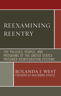 Reexamining Reentry : The Policies, People, and Programs of the United States Prisoner Reintegration Systems