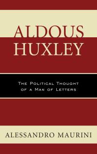 Aldous Huxley : The Political Thought of a Man of Letters