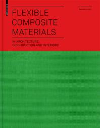 Flexible Composite Materials : In Architecture, Construction and Interiors