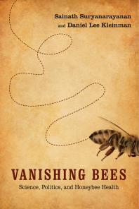 Vanishing Bees : Science, Politics, and Honeybee Health