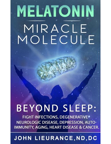 Melatonin Miracle Molecule: Transform your life with Melatonin. Why higher doses are safe and benefits beyond sleep as the bodies master stress resilience molecule for healing & longevity.