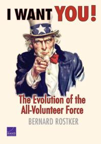 I Want You! : The Evolution of the All-Volunteer Force
