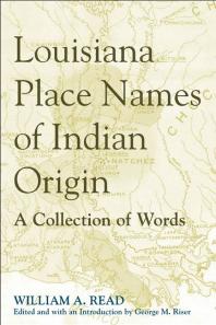 Louisiana Place Names of Indian Origin : A Collection of Words