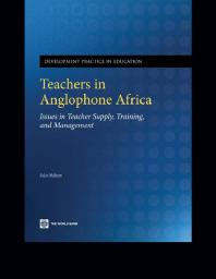 Teachers in Anglophone Africa : Issues in Teacher Supply, Training, and Management