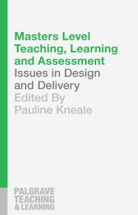 Masters Level Teaching, Learning and Assessment : Issues in Design and Delivery
