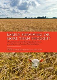 Barely Surviving or More than Enough? : The environmental archaeology of subsistence, specialisation and surplus food production