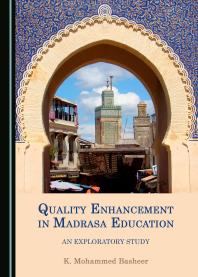 Quality Enhancement in Madrasa Education : An Exploratory Study