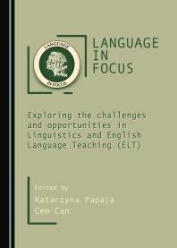 Language in Focus : Exploring the challenges and opportunities in Linguistics and English Language Teaching (ELT)