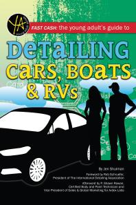 Fast Cash : The Young Adult's Guide to Detailing Cars, Boats, & RVs