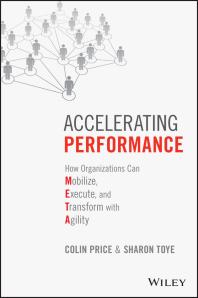 Accelerating Performance : How Organizations Can Mobilize, Execute, and Transform with Agility