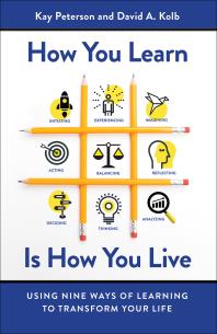 How You Learn Is How You Live : Using Nine Ways of Learning to Transform Your Life