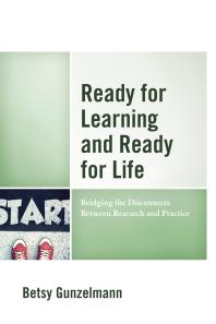 Ready for Learning and Ready for Life : Bridging the Disconnects Between Research and Practice