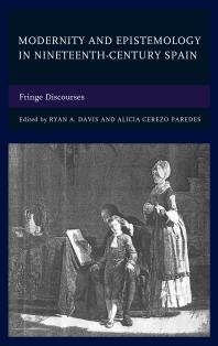 Modernity and Epistemology in Nineteenth-Century Spain : Fringe Discourses