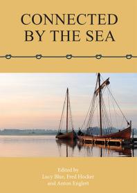 Connected by the Sea : Proceedings of the Tenth International Symposium on Boat and Ship Archaeology, Denmark 2003