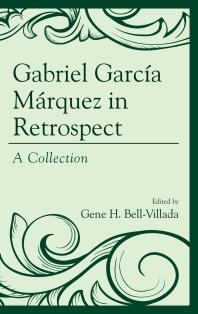 Gabriel García Márquez in Retrospect : A Collection