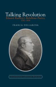 Talking Revolution : Edward Rushton's Rebellious Poetics, 1782-1814