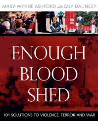 Enough Blood Shed : 101 Solutions to Violence, Terror and War