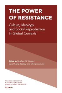 The Power of Resistance : Culture, Ideology and Social Reproduction in Global Contexts