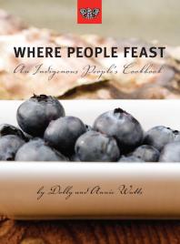 Where People Feast : An Indigenous People's Cookbook