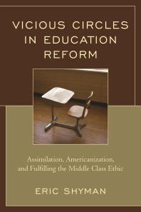 Vicious Circles in Education Reform : Assimilation, Americanization, and Fulfilling the Middle Class Ethic