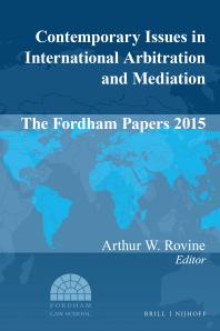 Contemporary Issues in International Arbitration and Mediation: the Fordham Papers 2015