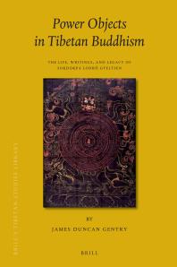 Power Objects in Tibetan Buddhism : The Life, Writings, and Legacy of Sokdokpa Lodrö Gyeltsen