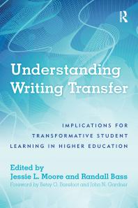 Understanding Writing Transfer : Implications for Transformative Student Learning in Higher Education