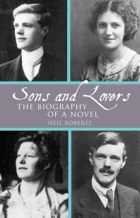 Sons and Lovers: the Biography of a Novel