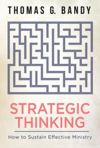 Strategic Thinking : How to Sustain Effective Ministry