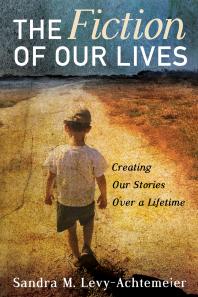 The Fiction of Our Lives : Creating Our Stories Over a Lifetime
