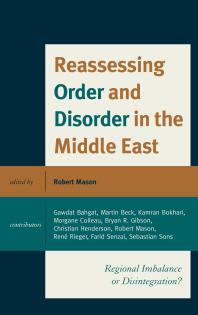 Reassessing Order and Disorder in the Middle East : Regional Imbalance or Disintegration?